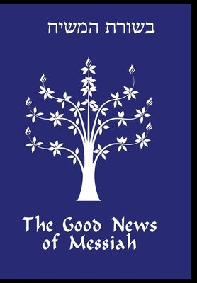 The Good News of Messiah by Gregg, Daniel R.