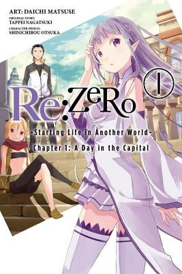 RE: Zero -Starting Life in Another World-, Chapter 1: A Day in the Capital, Vol. 1 (Manga): Volume 1 by Nagatsuki, Tappei