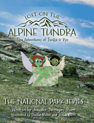 The Adventures of Twilla & Rye: Lost on the Alpine Tundra by Jarnagan-Riem, Jennifer