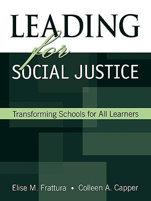 Leading for Social Justice: Transforming Schools for All Learners by Frattura, Elise M.