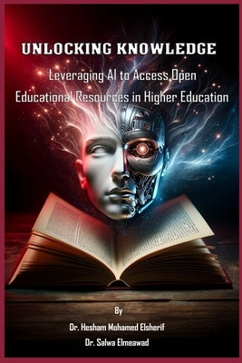 Unlocking Knowledge: Leveraging AI to Access Open Educational Resources in Higher Education by Elsherif, Hesham Mohamed