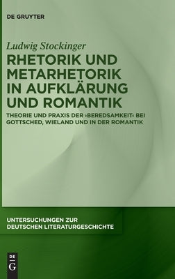 Rhetorik und Metarhetorik in Aufklärung und Romantik by Stockinger, Ludwig