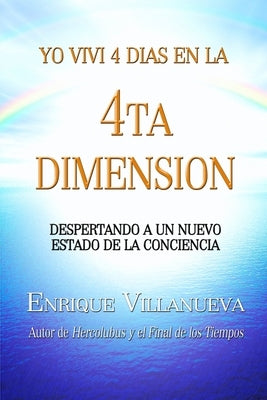 Yo Viví 4 Días en la 4ta Dimensión by Villanueva, Enrique