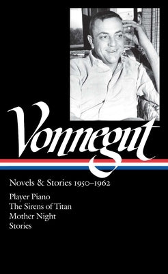 Kurt Vonnegut: Novels & Stories 1950-1962 (Loa #226): Player Piano / The Sirens of Titan / Mother Night / Stories by Vonnegut, Kurt