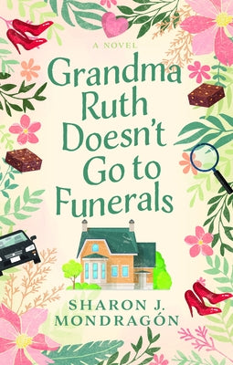 Grandma Ruth Doesn't Go to Funerals by Mondrag&#195;&#179;n, Sharon
