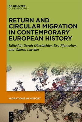 Return and Circular Migration in Contemporary European History by Oberbichler, Sarah