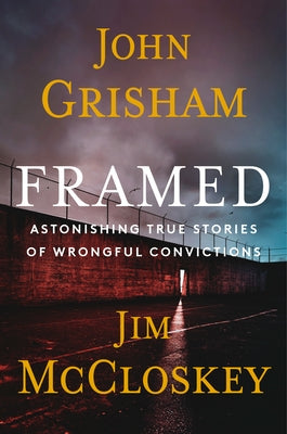 Framed - Limited Edition: Astonishing True Stories of Wrongful Convictions by Grisham, John