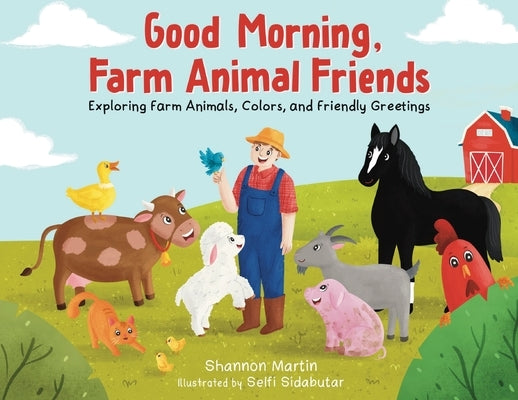 Good Morning Farm Animal Friends by Martin, Shannon