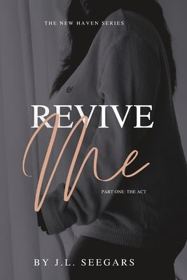 Revive Me (Part One): The New Haven Series- Book #2 by Seegars, J. L.
