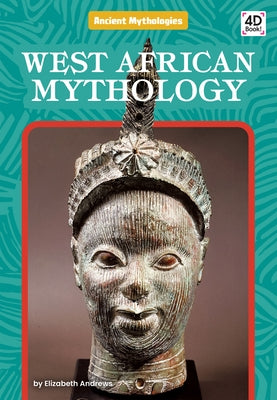 West African Mythology by Andrews, Elizabeth