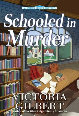 Schooled in Murder: A Campus Sleuth Mystery by Gilbert, Victoria