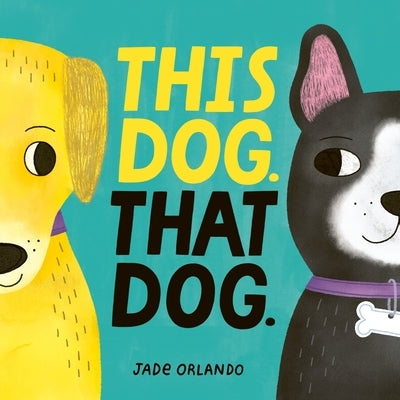 This Dog. That Dog. by Orlando, Jade