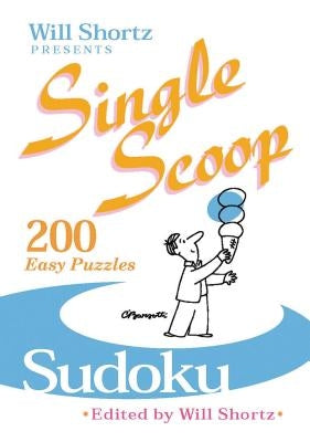 Will Shortz Presents Single Scoop Sudoku by Shortz, Will