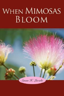 When Mimosas Bloom by Lincoln, Susan H.