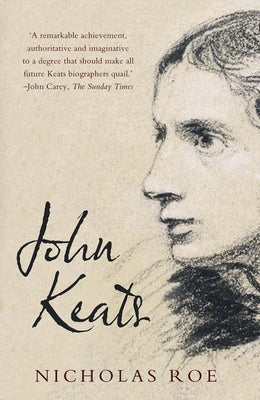 John Keats: A New Life by Roe, Nicholas