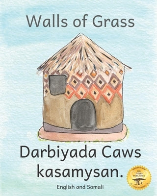 Walls of Grass: Things Made Fast Never Last in Somali and English by Ready Set Go Books