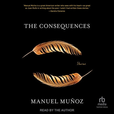 The Consequences: Stories by Mu&#241;oz, Manuel
