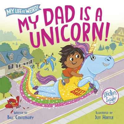 My Dad Is a Unicorn! by Canterbury, Bill