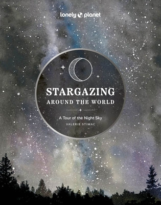 Stargazing Around the World: A Tour of the Night Sky 2 by Planet, Lonely