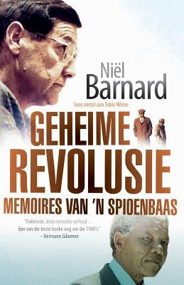 Geheime Revolusie: Memoires van 'n spioenbaas by Barnard, Ni&#195;&#171;l