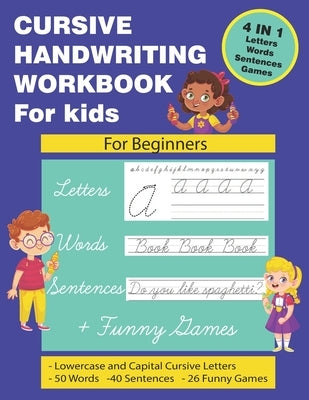 Cursive Handwriting Workbook for Kids: Cursive Handwriting for Kids. 4 in 1 Practicing Cursive Handwriting to Master Letters, Words, Sentences with Fu by Mine, Jaz