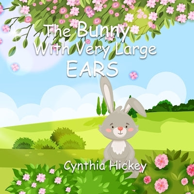 The Bunny With Very Large Ears by Hickey, Cynthia
