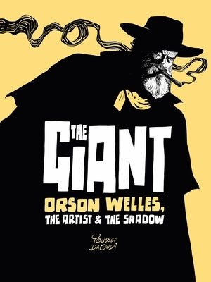 The Giant: Orson Welles, the Artist and the Shadow by Daoudi, Youssef