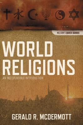 The World Religions: An Indispensable Introduction by McDermott, Gerald R.