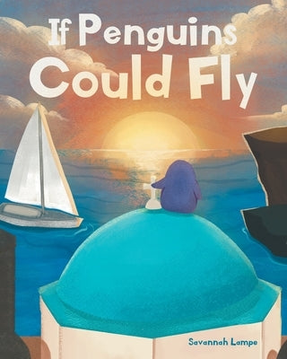 If Penguins Could Fly by Lampe, Savannah