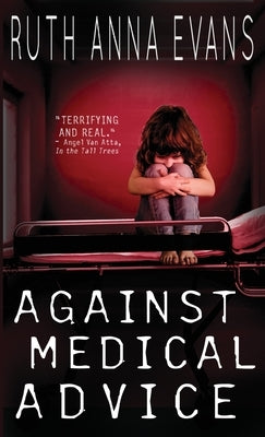 Against Medical Advice by Evans, Ruth Anna