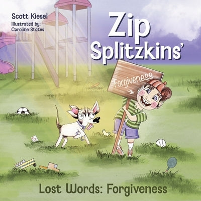 Zip Splitzkins' Lost Words - Forgiveness by Kiesel, Scott