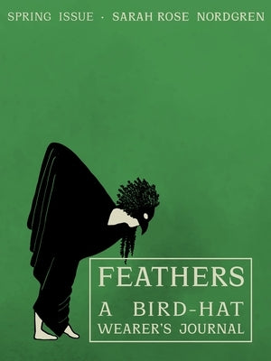 A Bird-Hat Wearer's Journal by Nordgren, Sarah Rose