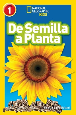 National Geographic Readers: de Semilla a Planta (L1) by Rattini, Kristin Baird