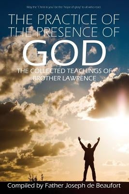 The Practice of the Presence of God by Brother Lawrence by Lawrence, Brother