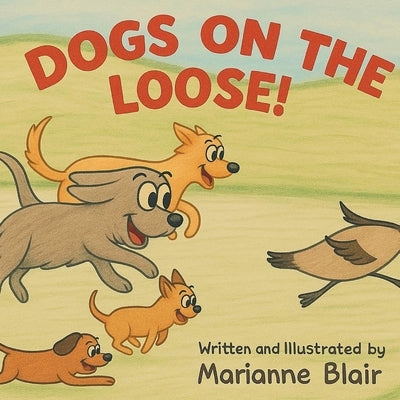 Dogs On The Loose! A Rhyming Counting Adventure by Blair, Marianne