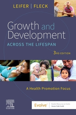 Growth and Development Across the Lifespan: A Health Promotion Focus by Leifer, Gloria