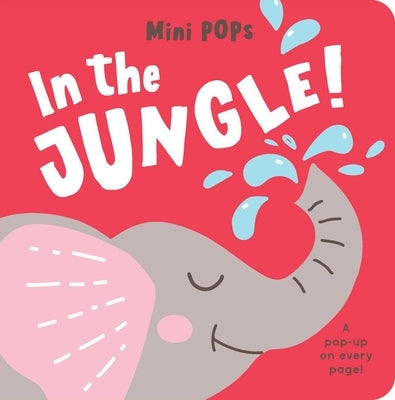 Mini Pops: In the Jungle!: Mini Pop-Up Board Book by Lake Press
