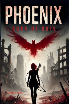 Phoenix: Born of Ruin by Maxim, George A.