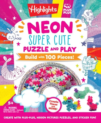 Neon Super Cute Puzzle and Play: Plus-Plus Building Blocks and Hidden Pictures Puzzle Sticker Book Set for Kids 5-9, Create and Personalize with Cute by Highlights