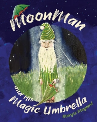 MoonMan and His Magic Umbrella by Maynard, Maryse