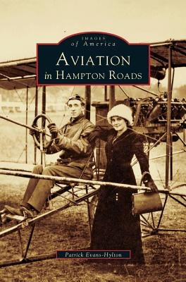 Aviation in Hampton Roads by Evans-Hylton, Patrick