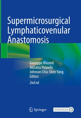 Supermicrosurgical Lymphaticovenular Anastomosis by Visconti, Giuseppe