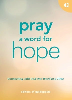 Pray a Word for Hope by Guideposts, Editors Of