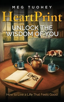 HeartPrint: Unlock the Wisdom of You by Tuohey, Meg