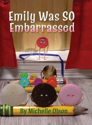 Emily Was SO Embarrassed: A Funny Story About Friendship, Fortitude, and Falling on Your Face by Olson, Michelle