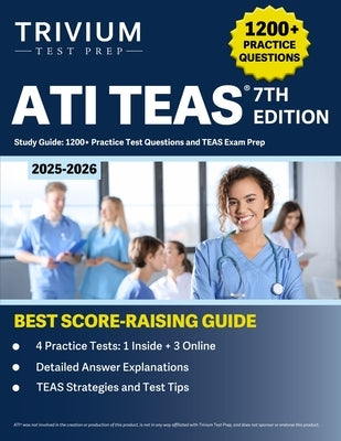 ATI TEAS 7th Edition 2025-2026 Study Guide: 1200+ Practice Test Questions and TEAS Exam Prep by Hettinger, B.