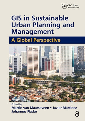 GIS in Sustainable Urban Planning and Management: A Global Perspective by Van Maarseveen, Martin