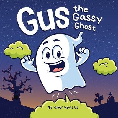 Gus the Gassy Ghost: A Funny Rhyming Halloween Story Picture Book for Kids and Adults About a Farting Ghost, Early Reader by Heals Us, Humor
