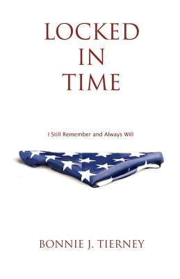 Locked in Time: I Still Remember and Always Will by Tierney, Bonnie J.