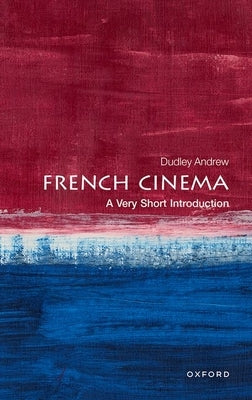 French Cinema: A Very Short Introduction by Andrew, Dudley